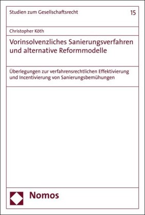 Vorinsolvenzliches Sanierungsverfahren und alternative Reformmodelle
