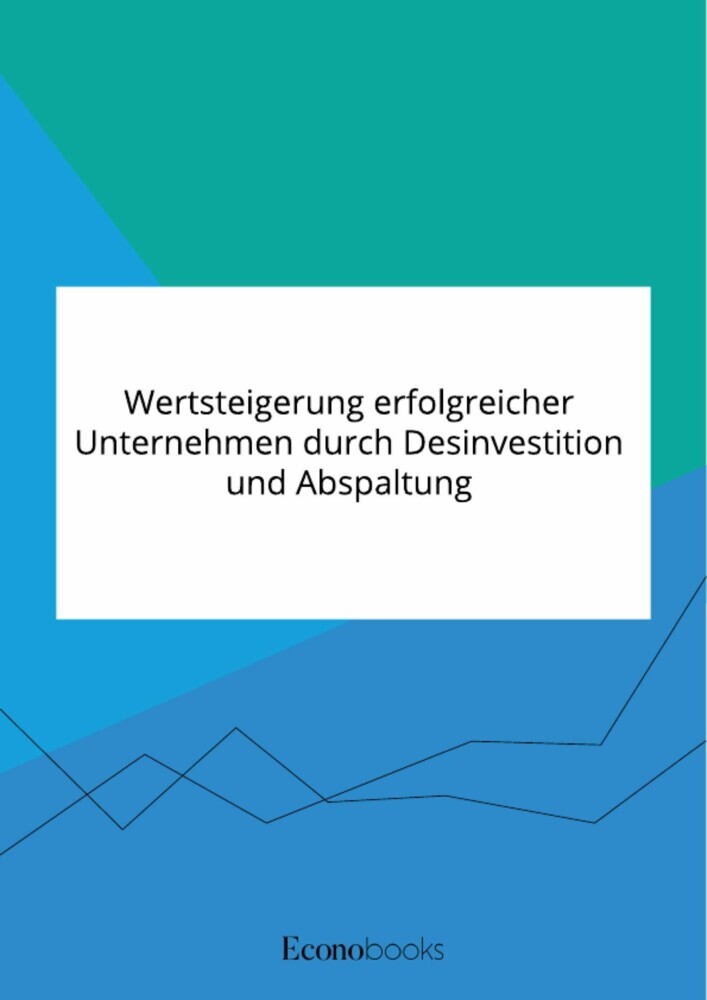 Wertsteigerung erfolgreicher Unternehmen durch Desinvestition und Abspaltung main product photo