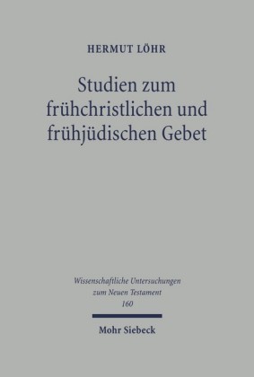 Studien zum frühchristlichen und frühjüdischen Gebet