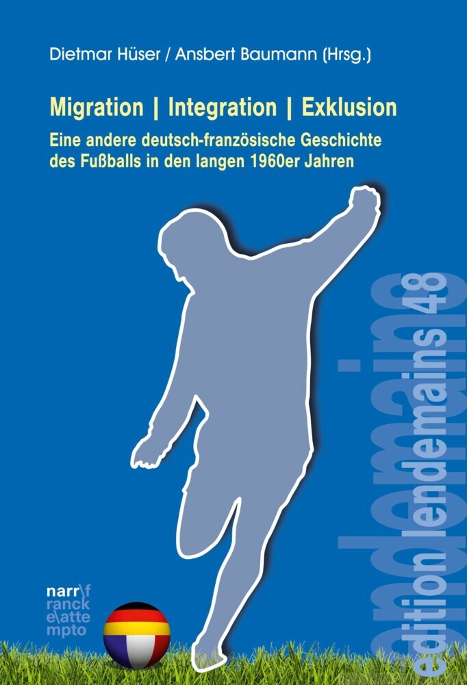 Migration|Integration|Exklusion - Eine andere deutsch-französische Geschichte des Fußballs main product photo