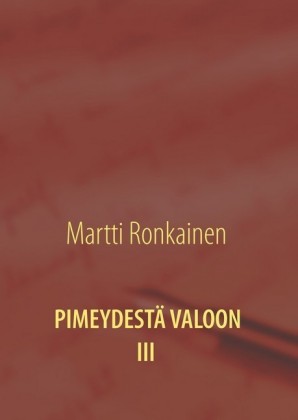 Pimeydestä valoon III