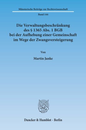 Die Verwaltungsbeschränkung des 1365 Abs. 1 BGB bei der Aufhebung einer Gemeinschaft im Wege der Zwangsversteigerung.