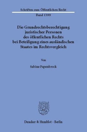 Die Grundrechtsberechtigung juristischer Personen des öffentlichen Rechts bei Beteiligung eines ausländischen Staates im Rechtsvergleich.