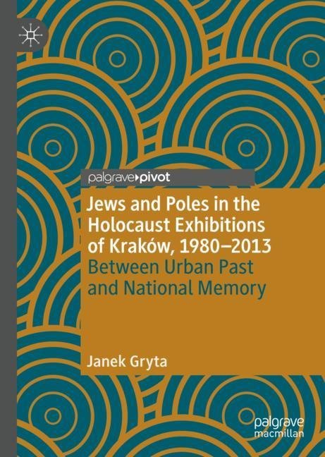 Jews and Poles in the Holocaust Exhibitions of Kraków, 1980-2013 main product photo