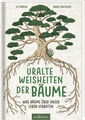Uralte Weisheiten der Bäume. Was Bäume über unser Leben verraten