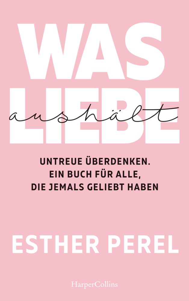 Was Liebe aushält. Untreue überdenken. Ein Buch für alle, die jemals geliebt haben main product photo