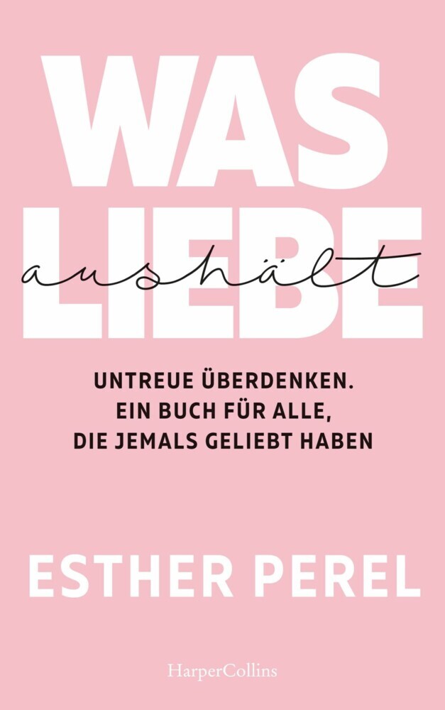 Was Liebe aushält - Untreue überdenken. Ein Buch für alle, die jemals geliebt haben main product photo