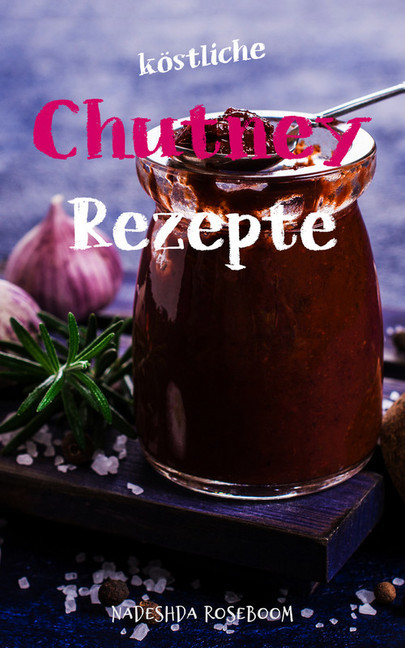 Köstliche Chutney-Rezepte main product photo