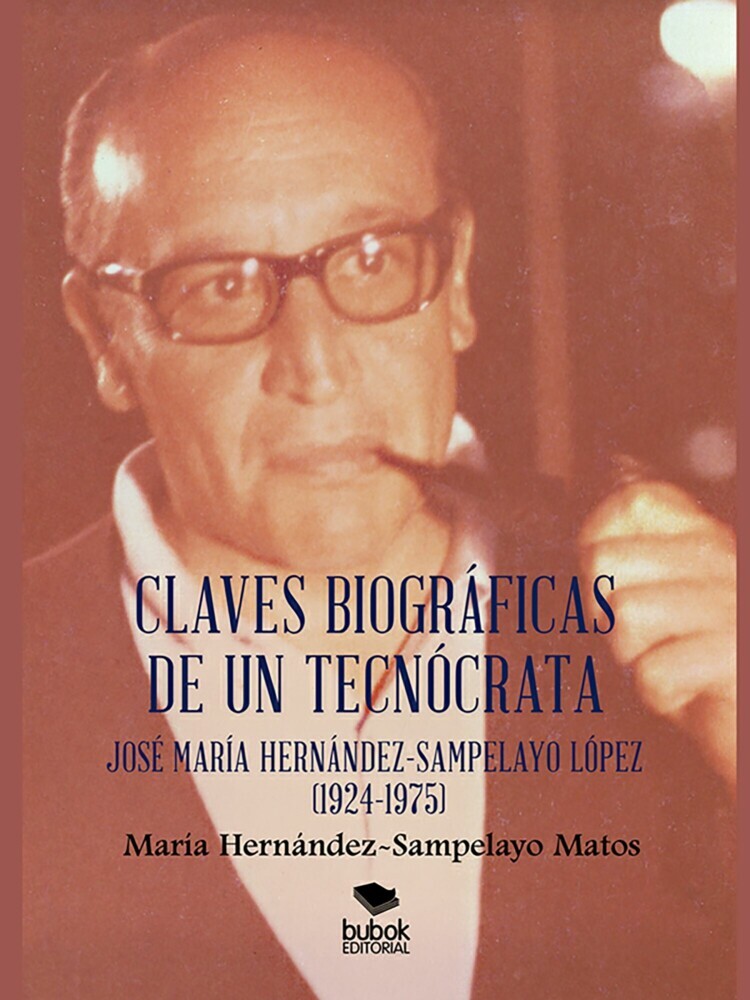 Claves biográficas de un tecnócrata: José María Hernández-Sampelayo López (1924-1975) main product photo