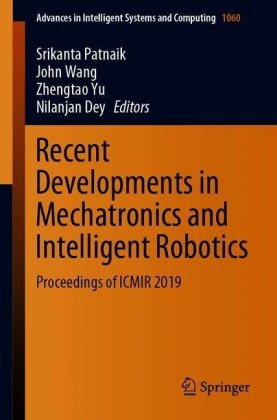 Recent Developments in Mechatronics and Intelligent Robotics