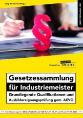Gesetzessammlung für Industriemeister - Grundlegende Qualifikationen und Ausbildereignungsprüfung gem. AEVO