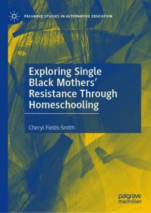 Exploring Single Black Mothers' Resistance Through Homeschooling