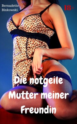 Die notgeile Mutter meiner Freundin