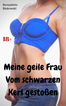 Meine geile Frau - vom schwarzen Kerl gestoßen