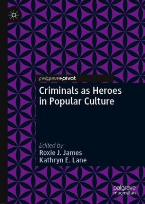 Criminals as Heroes in Popular Culture