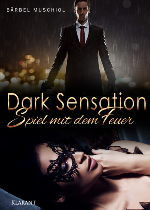 Dark Sensation. Spiel mit dem Feuer