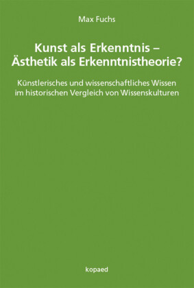 Kunst als Erkenntnis - Ästhetik als Erkenntnistheorie?