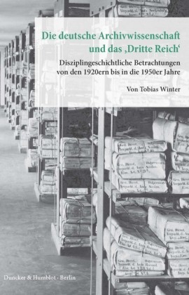 Die deutsche Archivwissenschaft und das "Dritte Reich".
