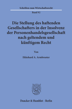 Die Stellung des haftenden Gesellschafters in der Insolvenz der Personenhandelsgesellschaft nach geltendem und künftigem Recht.