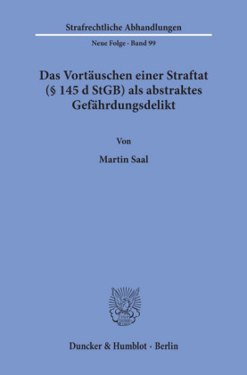 Das Vortäuschen einer Straftat ( 145 d StGB) als abstraktes Gefährdungsdelikt.