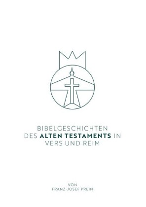 Bibelgeschichten des Alten Testaments in Vers und Reim