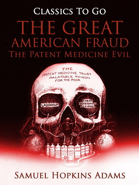 The Great American Fraud / The Patent Medicine Evil main product photo