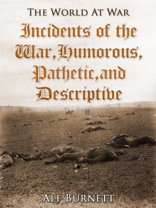 Incidents of the War: Humorous, Pathetic, and Descriptive