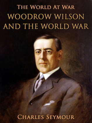 Woodrow Wilson and the World War