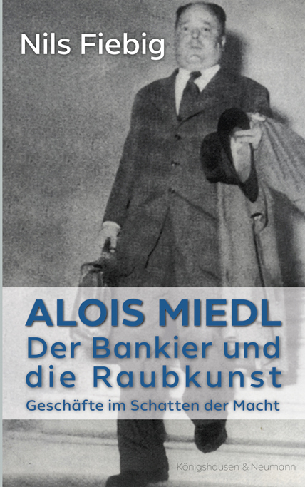 Alois Miedl. Der Bankier und die Raubkunst main product photo