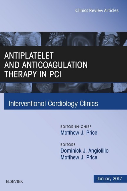Antiplatelet and Anticoagulation Therapy In PCI, An Issue of Interventional Cardiology Clinics, E-Book main product photo