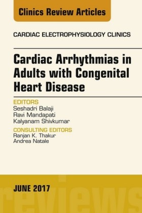 Cardiac Arrhythmias in Adults with Congenital Heart Disease, An Issue of Cardiac Electrophysiology Clinics, E-Book
