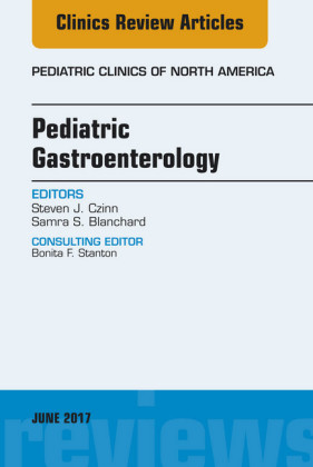 Pediatric Gastroenterology, An Issue of Pediatric Clinics of North America, E-Book