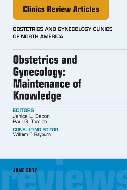 Obstetrics and Gynecology: Maintenance of Knowledge, An Issue of Obstetrics and Gynecology Clinics, E-Book main product photo