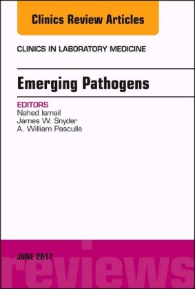 Emerging Pathogens, An Issue of Clinics in Laboratory Medicine, E-Book