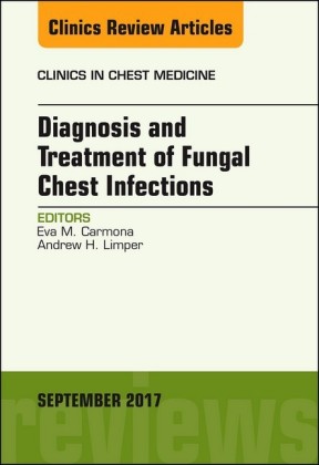 Diagnosis and Treatment of Fungal Chest Infections, An Issue of Clinics in Chest Medicine, E-Book
