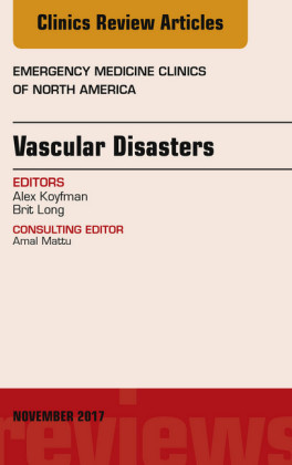 Vascular Disasters, An Issue of Emergency Medicine Clinics of North America, E-Book