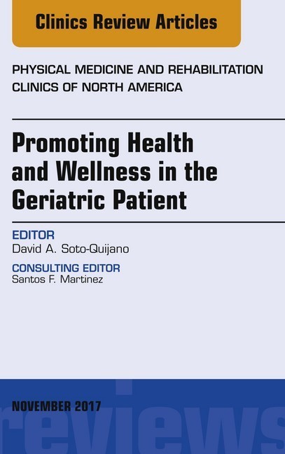 Promoting Health and Wellness in the Geriatric Patient, An Issue of Physical Medicine and Rehabilitation Clinics of North America, E-Book main product photo