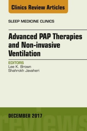 Advanced PAP Therapies and Non-invasive Ventilation, An Issue of Sleep Medicine Clinics, E-Book