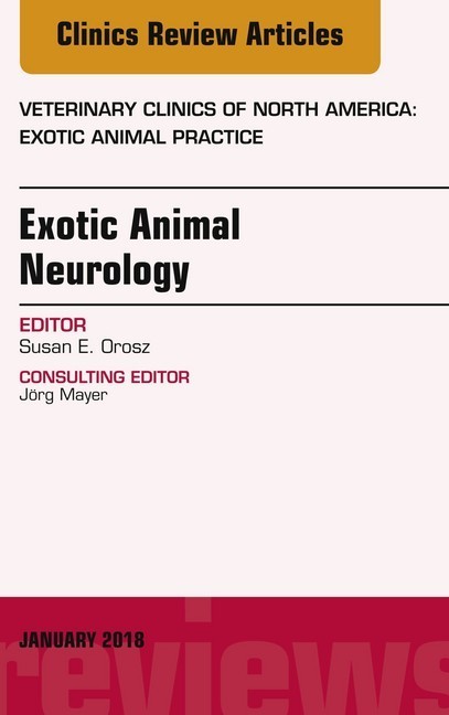 Exotic Animal Neurology, An Issue of Veterinary Clinics of North America: Exotic Animal Practice, E-Book main product photo