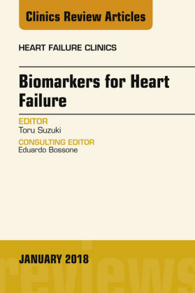Biomarkers for Heart Failure, An Issue of Heart Failure Clinics, E-Book