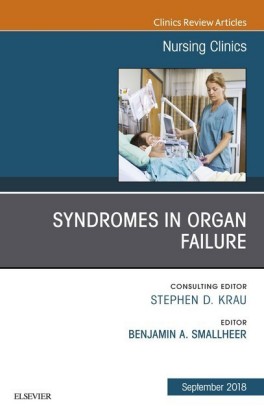 Syndromes in Organ Failure, An Issue of Nursing Clinics E-Book