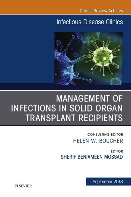 Management of Infections in Solid Organ Transplant Recipients, An Issue of Infectious Disease Clinics of North America E-Book main product photo