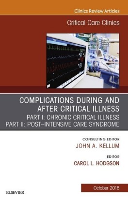 Post-intensive Care Syndrome & Chronic Critical Illness, An Issue of Critical Care Clinics E-Book