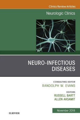 Neuro-Infectious Diseases, An Issue of Neurologic Clinics E-Book