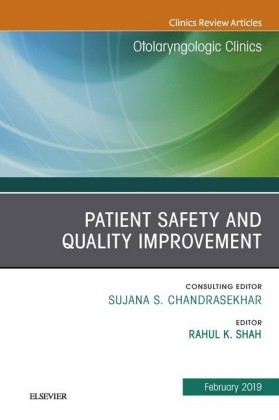 Patient Safety, An Issue of Otolaryngologic Clinics of North America, E-Book