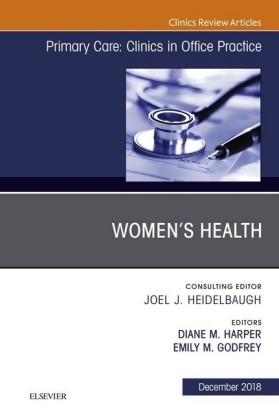 Women's Health, An Issue of Primary Care: Clinics in Office Practice E-Book