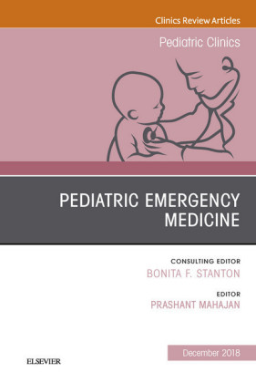 Pediatric Emergency Medicine, An Issue of Pediatric Clinics of North America E-Book