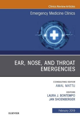 Ear, Nose, and Throat Emergencies, An Issue of Emergency Medicine Clinics of North America, E-Book