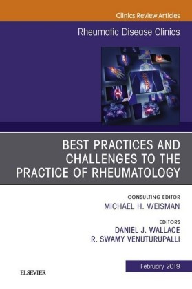 Best Practices and Challenges to the Practice of Rheumatology, An Issue of Rheumatic Disease Clinics of North America, Ebook