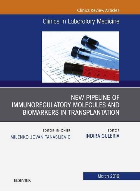 New Pipeline of Immunoregulatory Molecules and Biomarkers in Transplantation, An Issue of the Clinics in Laboratory Medicine, E-book main product photo